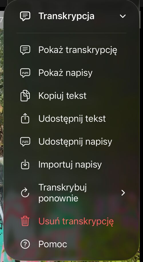 Menu Transkrypcja z pozycjami Pokaż transkrypcję, Pokaż napisy, Kopiuj tekst, Udostępnij tekst, Udostępnij napisy, Importuj napisy, Transkrybuj ponownie, Usuń transkrypcję i Pomoc