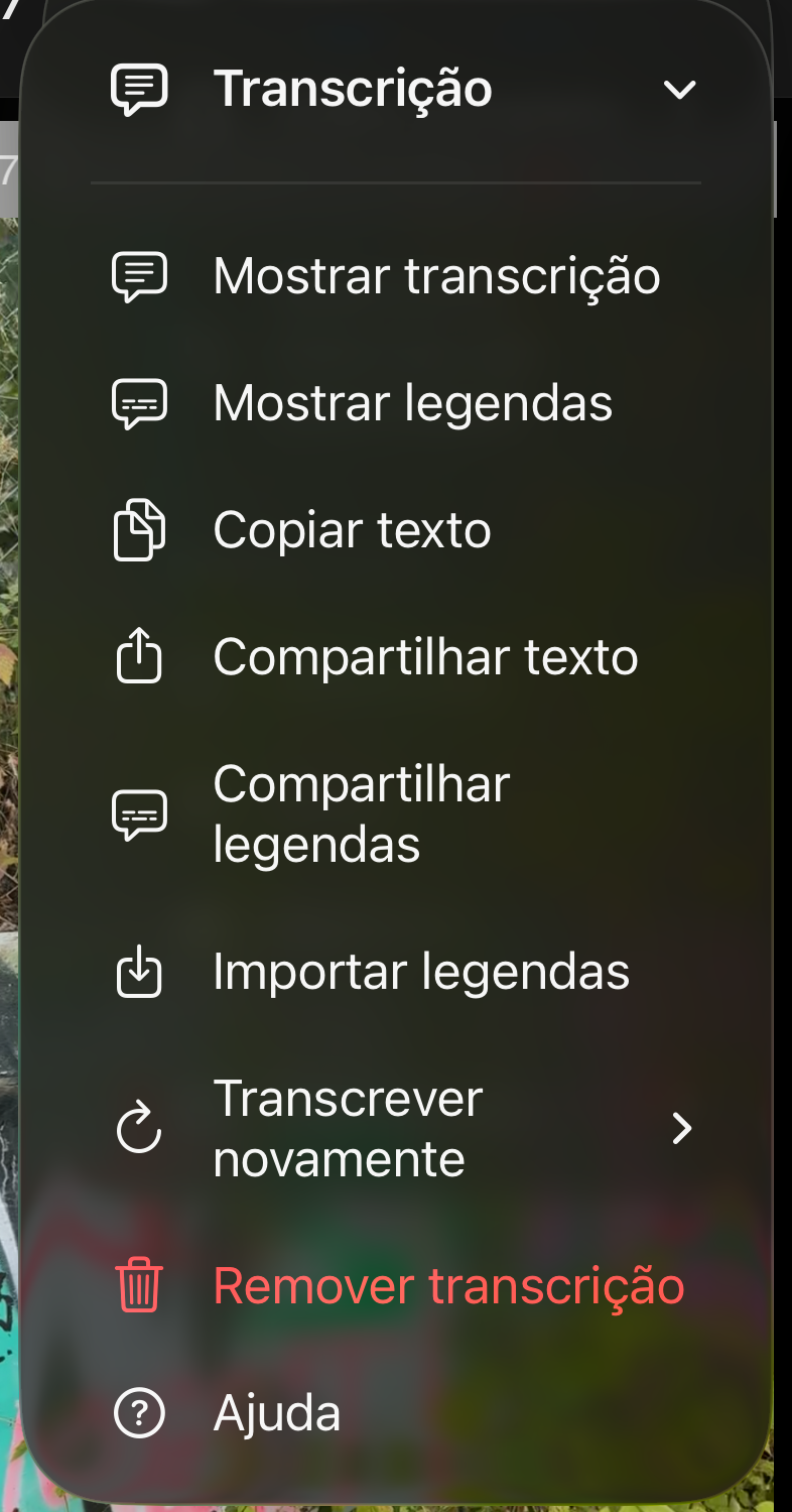 Menu Transcrição com Mostrar transcrição, Mostrar legendas, Copiar texto, Compartilhar texto, Compartilhar legendas, Importar legendas, Transcrever novamente, Remover transcrição e Ajuda
