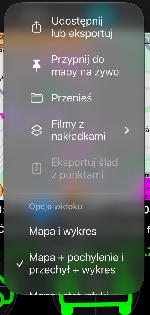 Menu „Więcej” na ekranie trasy: „Udostępnij lub eksportuj”, „Przypnij do mapy”, „Przenieś”, „Filmy z nakładkami” oraz sekcja opcji widoku z zaznaczonym „Mapa + pochylenie i przechył + wykres”
