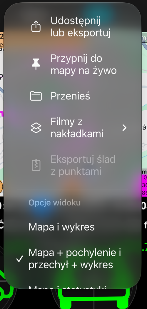 Menu „Więcej” na ekranie trasy: „Udostępnij lub eksportuj”, „Przypnij do mapy”, „Przenieś”, „Filmy z nakładkami” oraz sekcja opcji widoku z zaznaczonym „Mapa + pochylenie i przechył + wykres”